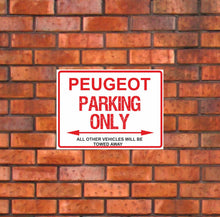 Load image into Gallery viewer, Peugeot Parking Only -  All other vehicles will be towed away. PVC Warning Parking Sign.