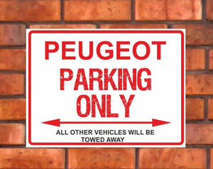 Peugeot Parking Only -  All other vehicles will be towed away. PVC Warning Parking Sign.
