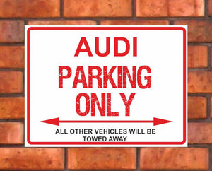 Audi Parking Only -  All other vehicles will be towed away. PVC Warning Parking Sign.