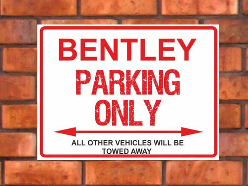 Bentley Parking Only -  All other vehicles will be towed away. PVC Warning Parking Sign.