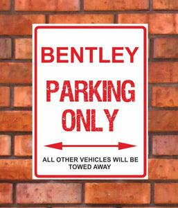 Bentley Parking Only -  All other vehicles will be towed away. PVC Warning Parking Sign.