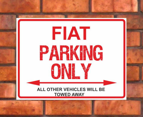 Fiat Parking Only -  All other vehicles will be towed away. PVC Warning Parking Sign.