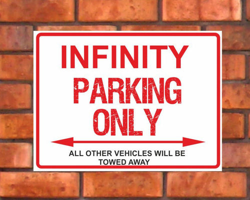 Infinity Parking Only -  All other vehicles will be towed away. PVC Warning Parking Sign.