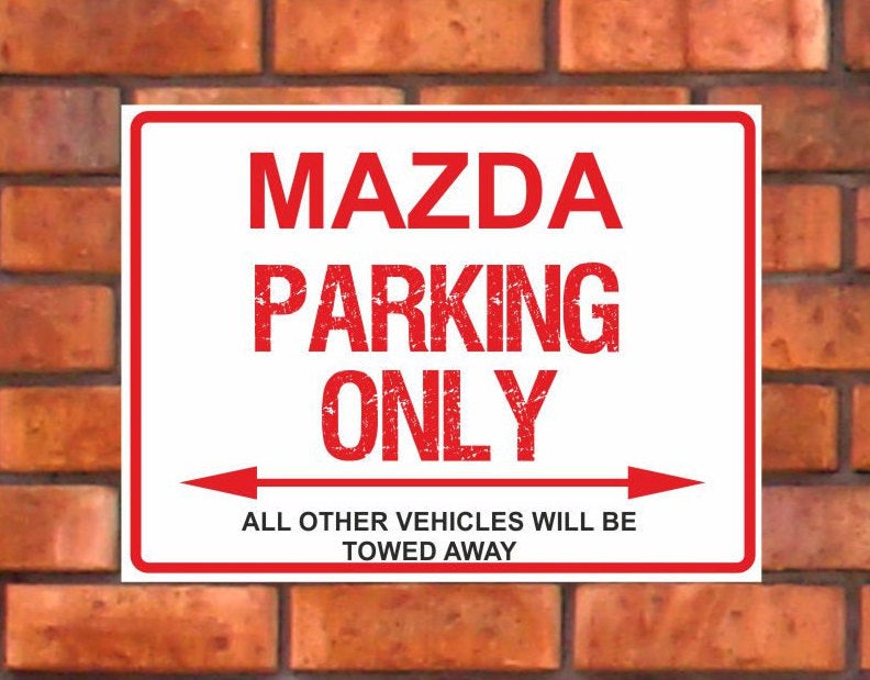 Mazda Parking Only -  All other vehicles will be towed away. PVC Warning Parking Sign.