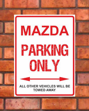 Load image into Gallery viewer, Mazda Parking Only -  All other vehicles will be towed away. PVC Warning Parking Sign.