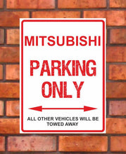 Load image into Gallery viewer, Mitsubishi Parking Only -  All other vehicles will be towed away. PVC Warning Parking Sign.