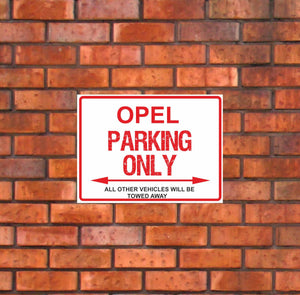 Opel Parking Only -  All other vehicles will be towed away. PVC Warning Parking Sign.