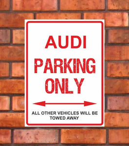 Audi Parking Only -  All other vehicles will be towed away. PVC Warning Parking Sign.