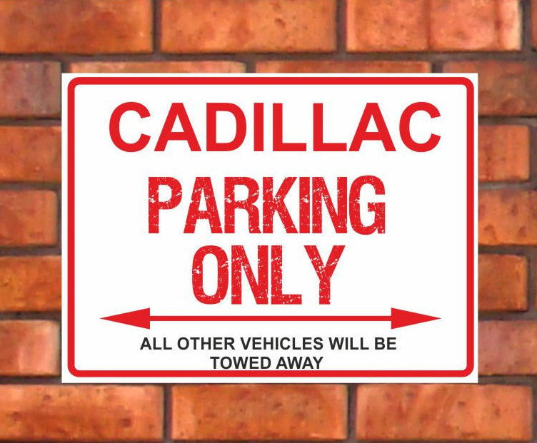 Cadillac Parking Only -  All other vehicles will be towed away. PVC Warning Parking Sign.