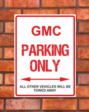 Load image into Gallery viewer, GMC Parking Only -  All other vehicles will be towed away. PVC Warning Parking Sign.