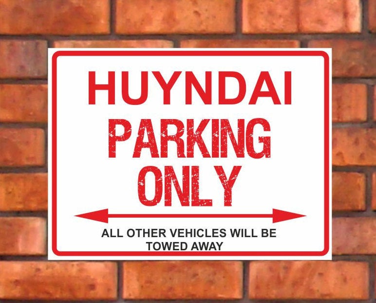 Huyndai Parking Only -  All other vehicles will be towed away. PVC Warning Parking Sign.