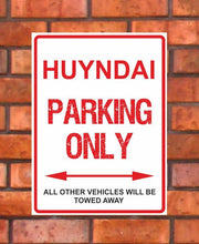 Load image into Gallery viewer, Huyndai Parking Only -  All other vehicles will be towed away. PVC Warning Parking Sign.