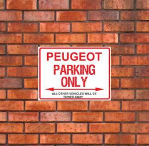 Peugeot Parking Only -  All other vehicles will be towed away. PVC Warning Parking Sign.