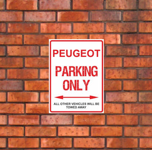 Peugeot Parking Only -  All other vehicles will be towed away. PVC Warning Parking Sign.