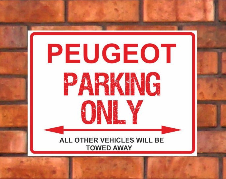 Peugeot Parking Only -  All other vehicles will be towed away. PVC Warning Parking Sign.