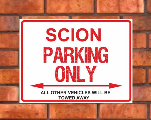 Scion Parking Only -  All other vehicles will be towed away. PVC Warning Parking Sign.